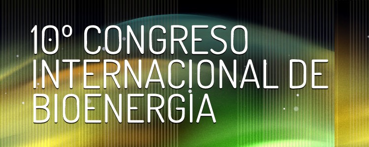10º Congreso Internacional de Bioenergía, retos hacia el 2020