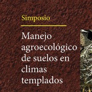 Simposio de Manejo agroecológico de suelos en climas templados