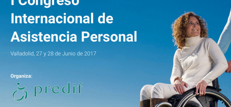 PREDIF organiza en Feria de Valladolid el I Congreso Internacional de Asistencia Personal en España