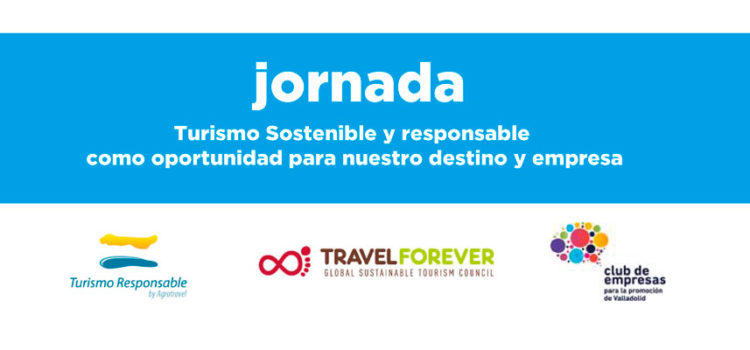 Jornada sobre turismo sostenible y responsable como oportunidad para nuestro destino y empresa en la Feria de Valladolid