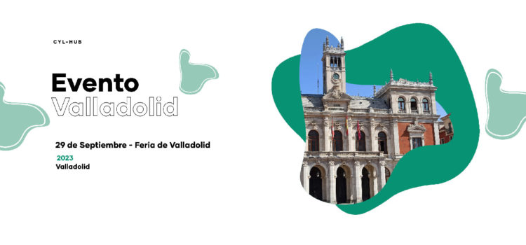 El HUB internacional de innovación y emprendimiento tecnológico en Castilla y León celebra su próxima jornada en Valladolid Centro Congresos